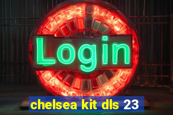 chelsea kit dls 23